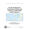 The World Market for Nonrefractory Mortars and Concretes by Inc. Icon Group International