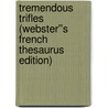 Tremendous Trifles (Webster''s French Thesaurus Edition) door Inc. Icon Group International