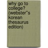 Why Go to College? (Webster''s Korean Thesaurus Edition) door Inc. Icon Group International