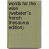 Words for the Wise (Webster''s French Thesaurus Edition) by Inc. Icon Group International
