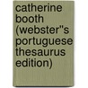 Catherine Booth (Webster''s Portuguese Thesaurus Edition) door Inc. Icon Group International