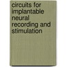 Circuits for Implantable Neural Recording and Stimulation door Xiao Liu