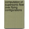 Computation of Supersonic Flow Over Flying Configurations door Adriana Nastase