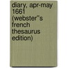 Diary, Apr-May 1661 (Webster''s French Thesaurus Edition) by Inc. Icon Group International