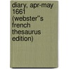 Diary, Apr-May 1661 (Webster''s French Thesaurus Edition) door Inc. Icon Group International
