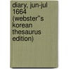 Diary, Jun-Jul 1664 (Webster''s Korean Thesaurus Edition) door Inc. Icon Group International