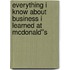 Everything I Know About Business I Learned at McDonald''s