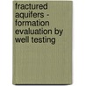 Fractured Aquifers - Formation Evaluation by Well Testing door Kurt Ambo Nielsen