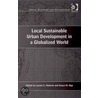 Local Sustainable Urban Development in a Globalized World door Onbekend
