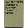 Love, The Fiddler (Webster''s Japanese Thesaurus Edition) door Inc. Icon Group International