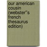 Our American Cousin (Webster''s French Thesaurus Edition) door Inc. Icon Group International