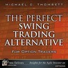 Perfect Swing Trading Alternative for Option Traders, The door Michael C. Thomsett