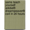 Sams Teach Yourself Adobe® Dreamweaver® Cs4 In 24 Hours door John Ray