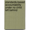 Standards-Based Accountability Under No Child Left Behind door Laura S. Hamilton