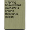 Stepping Heavenward (Webster''s Korean Thesaurus Edition) door Inc. Icon Group International