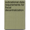 Subnational Data Requirements for Fiscal Decentralization door World Bank
