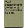 Texes Pedagogy And Professional Responsibilities Ec-4 100 door Sharon Wynne