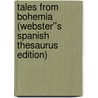 Tales from Bohemia (Webster''s Spanish Thesaurus Edition) door Inc. Icon Group International