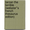 Tarzan the Terrible (Webster''s French Thesaurus Edition) door Inc. Icon Group International