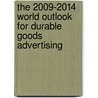 The 2009-2014 World Outlook for Durable Goods Advertising door Inc. Icon Group International