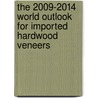 The 2009-2014 World Outlook for Imported Hardwood Veneers door Inc. Icon Group International