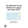 The 2009-2014 World Outlook for Luggage and Utility Racks by Inc. Icon Group International