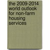 The 2009-2014 World Outlook for Non-Farm Housing Services door Inc. Icon Group International