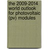 The 2009-2014 World Outlook For Photovoltaic (pv) Modules door Inc. Icon Group International