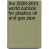 The 2009-2014 World Outlook for Plastics Oil and Gas Pipe door Inc. Icon Group International