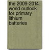 The 2009-2014 World Outlook for Primary Lithium Batteries door Inc. Icon Group International