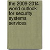 The 2009-2014 World Outlook for Security Systems Services door Inc. Icon Group International