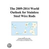 The 2009-2014 World Outlook for Stainless Steel Wire Rods door Inc. Icon Group International