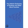 The Aldrich Dictionary of Phobias and Other Word Families by Chris Aldrich