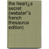 The Heart¿s Secret (Webster''s French Thesaurus Edition) door Inc. Icon Group International