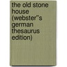 The Old Stone House (Webster''s German Thesaurus Edition) door Inc. Icon Group International