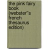 The Pink Fairy Book (Webster''s French Thesaurus Edition) door Inc. Icon Group International