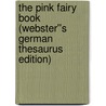 The Pink Fairy Book (Webster''s German Thesaurus Edition) door Inc. Icon Group International