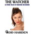 The Watcher & Other Scorching Tales of Passions Unleashed