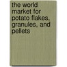 The World Market for Potato Flakes, Granules, and Pellets by Inc. Icon Group International