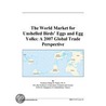 The World Market for Unshelled Birds'' Eggs and Egg Yolks door Inc. Icon Group International
