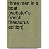 Three Men in a Boat (Webster''s French Thesaurus Edition) door Inc. Icon Group International