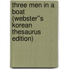 Three Men in a Boat (Webster''s Korean Thesaurus Edition) door Inc. Icon Group International