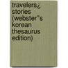 Travelers¿ Stories (Webster''s Korean Thesaurus Edition) door Inc. Icon Group International