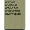 Ultimate Unofficial Oracle Ocp Certification Review Guide by Terry Sanchez-Clark