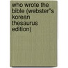 Who Wrote the Bible (Webster''s Korean Thesaurus Edition) door Inc. Icon Group International