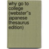Why Go to College (Webster''s Japanese Thesaurus Edition) door Inc. Icon Group International