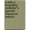 A Bell¿s Biography (Webster''s Spanish Thesaurus Edition) door Inc. Icon Group International