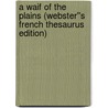 A Waif of the Plains (Webster''s French Thesaurus Edition) by Inc. Icon Group International