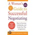A Woman''s Guide to Successful Negotiating, Second Edition