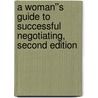 A Woman''s Guide to Successful Negotiating, Second Edition door Lee E. Miller